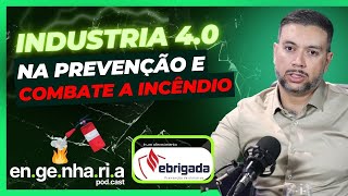 EP 47  Eng Régis Chrystian da Silva Industria 40 na prevenção e combate a incêndio industria40 [upl. by Aifoz773]