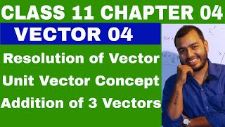 Class 11 Physics Chapter 4  VECTOR 04 RESOLUTION OF VECTOIR AND ADDITION OF THREE VECTORS [upl. by Assitruc]