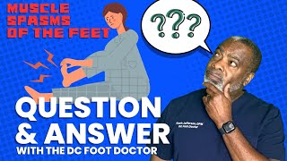 Ask the DC Foot Doctor Muscle Spasms of the Feet [upl. by Malinde748]