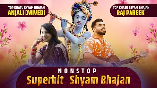 Superhit Shyam Bhajan Of Raj Pareek  Anjali Dwivedi  Khatu Shyam Nonstop Bhajan  Audio Jukebox [upl. by Noam780]