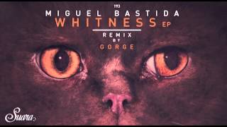 Miguel Bastida  Whitness Original Mix Suara [upl. by Bettine481]