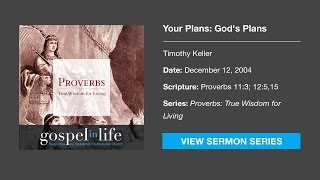 Your Plans Gods Plans – Timothy Keller Sermon [upl. by Nelehyram259]