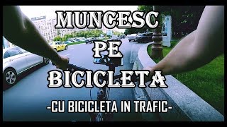 MUNCESC PE BICICLETA IN TRAFIC PRIMUL VLOG LA GLOVO  Grigore Varlam [upl. by Valonia592]