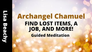 Archangel Chamuel Guided Meditation  FIND LOST ITEMS A JOB AND MORE [upl. by Becky639]