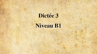 【Dictée FLE】 Dictée n° 3  Niveau B1 14 minutes [upl. by Dimitris589]