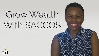 How to grow your wealth through a Sacco [upl. by Clywd]