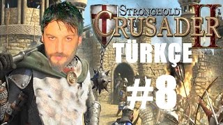 Stronghold Crusader 2 Türkçe  Büyük Savaş  Bölüm 8 [upl. by Tuinenga]