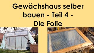 Gewächshaus selber bauen  Teil 4  Die Folie [upl. by Carthy382]