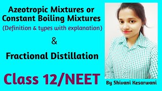 Azeotropic Mixtures  Constant Boiling Mixtures  Fractional Distillation Class 12NEET [upl. by Zined]