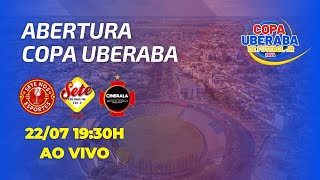 AO VIVO E COM IMAGENS COPA UBERABA DE FUTEBOL JR  ABERTURA  UBERABA MG  2207 [upl. by Lebaron]