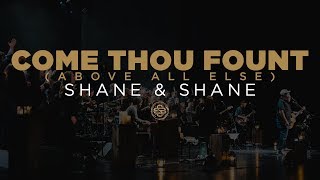 Shane amp Shane Come Thou Fount Above All Else [upl. by Selena]