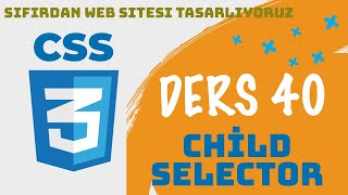 Ders 40  Child Selector  CSS  SIFIRDAN WEB SİTESİ YAPIMI  FrontEnd Eğitimi [upl. by Orson866]