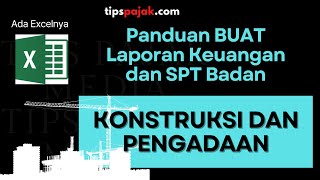 BARU PANDUAN BUAT LAPORAN KEUANGAN DAN SPT PERUSAHAAN KONSTRUKSI DAN PENGADAAN [upl. by Nennahs]