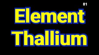 Thallium element 81  thallium uses  thallium element electron configuration  thallium [upl. by Scopp]