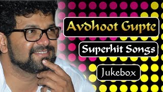 Avdhoot Gupte Superhit Songs  Jukebox  Marathi Hit Songs Collection [upl. by Babby330]