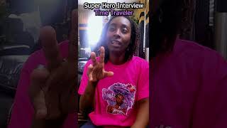 Super Hero Interview Time Traveler [upl. by Akeber]