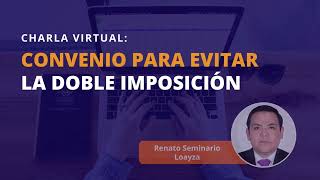 🚨 CHARLA GRATUITA CONVENIO PARA EVITAR LA DOBLE IMPOSICIÓN 🚨 [upl. by Nitsud992]