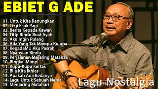 Lagu Terbaik Ebiet G Ade Sepanjang Masa I Lagu Populer Indonesia  Untuk Kita Renungkan [upl. by Anglim]