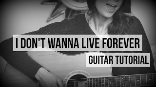 I Dont Wanna Live Forever  Zayn amp Taylor Swift  Guitar Tutorial [upl. by Massimiliano202]