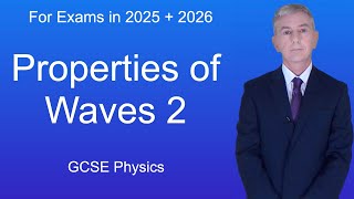 GCSE Physics Revision quotProperties of Waves 2quot [upl. by Nnaytsirk]