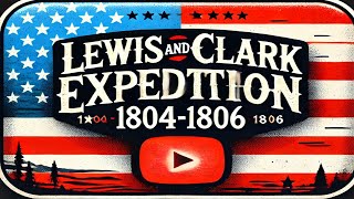 Lewis and Clark Expedition 18041806 emgotvmediasite [upl. by Gough]