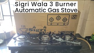 Sigri Wala 3 burner Automatic Gas Stove Unboxing and Review [upl. by Uhile522]