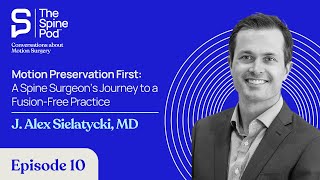 Motion Preservation First A Spine Surgeon’s Journey to a FusionFree Practice Alex Sielatycki MD [upl. by Gnuy465]