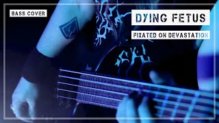 DYING FETUS  FIXATED ON DEVASTATION Bass Cover [upl. by Airdna112]