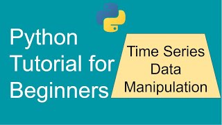 Python Time Series Tutorial for Data Manipulation using DateTimeIndex and Resample methods [upl. by Tammie]