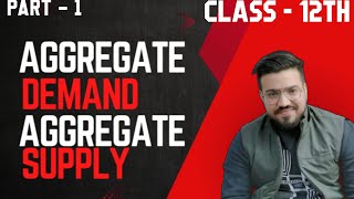 Aggregate Demand and Aggregate Supply  Class 12  Macro Economics  boardexam economics  CBSE [upl. by Tound]