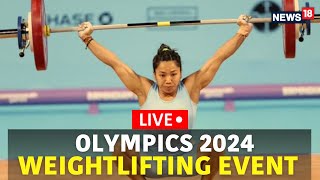 Paris Olympics 2024 LIVE  Weightlifting Event Mirabai Chanu Eyes Medal  Olympics 2024 LIVE  N18G [upl. by Odilo99]