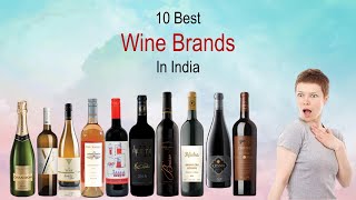 10 Best Wine Brands In India  Popular Wine In India With Price [upl. by Aicined947]