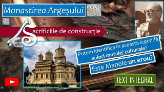 MONASTIREA ARGEȘULUI Legenda Meșterului Manole mitul jertfei zidirii [upl. by Leilani196]