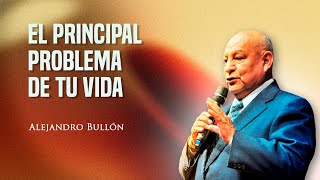 Pr Bullon  El principal problema de tu vida [upl. by Jed]