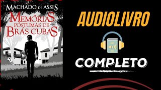 Audiolivro  Memórias Póstumas de Brás Cubas  Machado de Assis [upl. by Boudreaux]