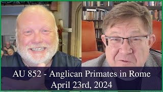 Anglican Unscripted 852  Anglican Primates in Rome [upl. by Anelak]