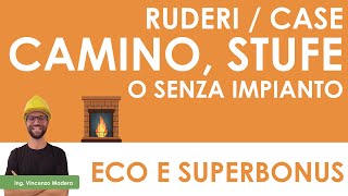 Superbonus o Ecobonus ruderi e abitazioni con camino stufette o senza impianto di riscaldamento [upl. by Cirala2]