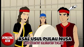 ASAL USUL PULAU NUSA  Cerita Rakyat Kalimantan Tengah  Dongeng Kita [upl. by Oivat940]