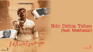 Fortunator  Ndo Dzhia Tsheo Official Audio feat Makhadzi [upl. by Naamana]