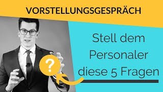 Vorstellungsgespräch Stelle diese 5 Fragen an den Personaler im Bewerbungsgespräch karriere [upl. by Conant]