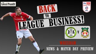 BACK TO LEAGUE BUSINESS  Wrexham News amp Match Day Preview  Forest Green Rovers V Wrexham AFC [upl. by Kapoor]