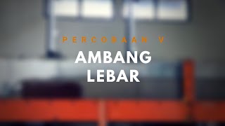 PERCOBAAN V  AMBANG LEBAR BROAD CRESTED WEIR [upl. by Clippard297]