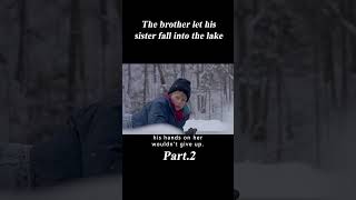 23 The Brother Let His Sister Fall Into The Lake drama thriller shorts [upl. by Sokairyk592]