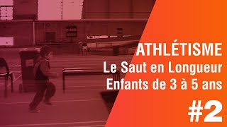 Enfants de 3 à 5 ans exercices dathlétisme 2 ème Partie le SAUT EN LONGUEUR [upl. by Tsepmet]