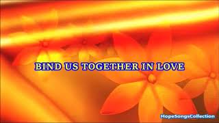 Bind Us Together Lord  with lyrics [upl. by Eatnahc213]