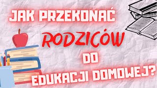 JAK NAMÓWIĆ RODZICÓW NA EDUKACJĘ DOMOWĄ🤔 argumenty [upl. by Benjamen682]