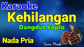 KEHILANGAN  KARAOKE DANGDUT KOPLO HD AUDIO  RHOMA IRAMA [upl. by Annoyed]