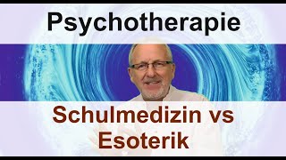 Psychotherapie Schulmedizin gegen Esoterik Alternativmedizin  Infos Tipps u Ratschlage [upl. by Treblah]