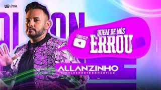 Allanzinho  Quem de nós errou vídeo clip oficial [upl. by Iba]