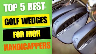 Top 5 Best Golf Wedges for High Handicappers 2024 [upl. by Corrine419]